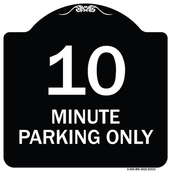 10 Minute Parking Only Heavy-Gauge Aluminum Architectural Sign, 18" x 18", BW-1818-23413